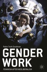 Gender Work : Feminism after Neoliberalism