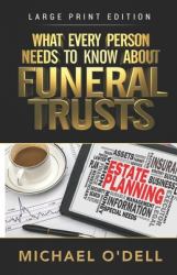 What Every Person Needs to Know about Funeral Trusts : Michael O'Dell