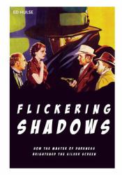 Flickering Shadows : How Pulpdom's Master of Darkness Brightened the Silver Screen