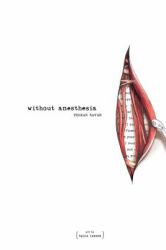Without Anesthesia : A Novel (Color Edition)