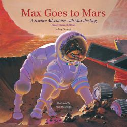 Max Goes to Mars : A Science Adventure with Max the Dog