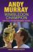 Andy Murray: Wimbledon Champion : The Full Extraordinary Story