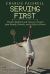 Charlie Pasarell: Serving First : Dreams Realized and Lessons Learned from Family, Friends and a Life in Tennis