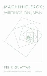 Machinic Eros : Writings on Japan