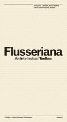 Flusseriana : An Intellectual Toolbox