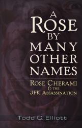 A Rose by Many Other Names : Rose Cherami and the JFK Assassination