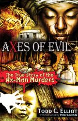 Axes of Evil : The True Story of the Ax-Man Murders