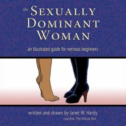 The Sexually Dominant Woman : An Illustrated Guide for Nervous Beginners