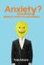Anxiety? Goodbye! : Simple Steps to Happiness