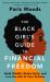 The Black Girl's Guide to Financial Freedom : Build Wealth, Retire Early, and Live the Life of Your Dreams