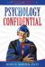 Psychology Confidential : A Crazy Professor Tells Almost All the Adventures and Misadventures of His Life in Psychology