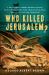 Who Killed Jerusalem? : A Rollicking Literary Murder Mystery Based on William Blake's Characters and Ideas Updated to 1970s San Francisco