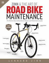 Zinn and the Art of Road Bike Maintenance : The World's Best-Selling Bicycle Repair and Maintenance Guide