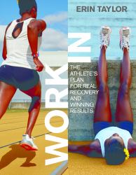 Work in: the Athlete's Plan for Real Recovery and Winning Results : The Athlete's Plan for Real Recovery and Winning Results