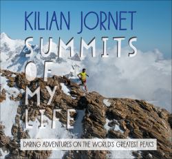 Summits of My Life : Daring Adventures on the World's Greatest Peaks
