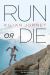 Run or Die Run or Die