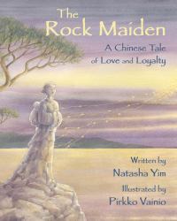 The Rock Maiden : A Chinese Tale of Love and Loyalty