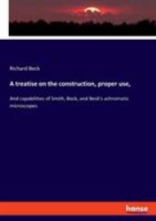 A Treatise on the Construction, Proper Use,