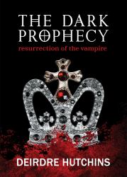 The Dark Prophecy Book 1 : Resurrection of the Vampire