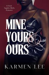 Mine, Yours & Ours : A Dark Sapphic Mafia Romance
