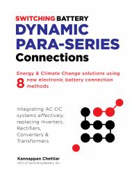 Switching Battery Dynamic para-Series Connections : Energy & Climate Change Solutions Using 8 New Electronic Battery Connection Methods