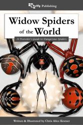 Widow Spiders of the World : A Traveler's Guide to Dangerous Spiders