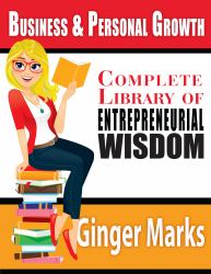 Complete Library of Entrepreneurial Wisdom : Business and Personal Growth