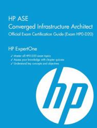 HP ASE Converged Infrastructure Architect Official Exam Certification Guide (Exam HP0-D20) : HP ExpertOne