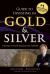 Guide to Investing in Gold and Silver : Protect Your Financial Future