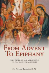 From Advent to Epiphany : Daily Readings and Meditations to Pray Alone or As a Family