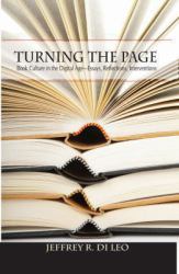 Turning the Page : Book Culture in the Digital Age-Essays, Reflections, Interventions