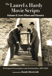 The Laurel & Hardy Movie Scripts, Volume 2 : Lost Films and Classics