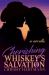 Cherishing Whiskey's Salvation : A Whiskey Salvation Series Novella