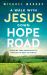 A Walk with Jesus down Hope Road : Traveling from Brokenness to Hope on the Road to Emmaus
