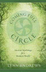 Coming Full Circle : Ancient Teachings for a Modern World
