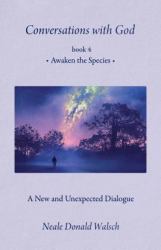 Conversations with God, Book 4 : Awaken the Species