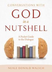 Conversations with God in a Nutshell : A Pocket Guide to the Dialogue