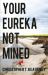 Your Eureka Not Mined