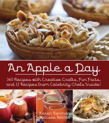 An Apple a Day : 365 Recipes with Creative Crafts, Fun Facts, and 12 Recipes from Celebrity Chefs Inside!