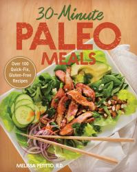 30-Minute Paleo Meals : Over 100 Quick-Fix, Gluten-Free Recipes
