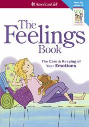 The Feelings Book : The Care and Keeping of Your Emotions
