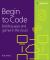 Begin to Code : Building Apps and Games in the Cloud Begin to Code : Building Apps and Games in the Cloud