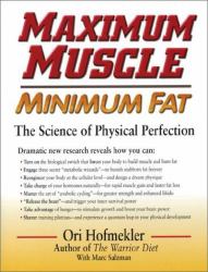 Maximum Muscle Minimum Fat : The Science of Physical Perfection
