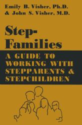 Stepfamilies : A Guide to Working with Stepparents and Stepchildren