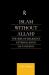 Islam Without Allah? : The Rise of Religious Externalism in Safavid Iran