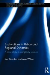 Explorations in Urban and Regional Dynamics : A Case Study in Complexity Science