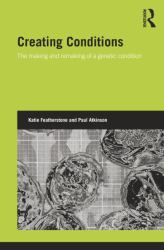 Creating Conditions : The Making and Remaking of a Genetic Syndrome