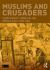 Muslims and Crusaders : Christianity's Wars in the Middle East, 1095-1382, from the Islamic Sources