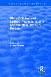 The International Politics of Eurasia : V. 5: State Building and Military Power in Russia and the New States of Eurasia