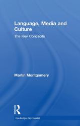 Language, Media and Culture : The Key Concepts